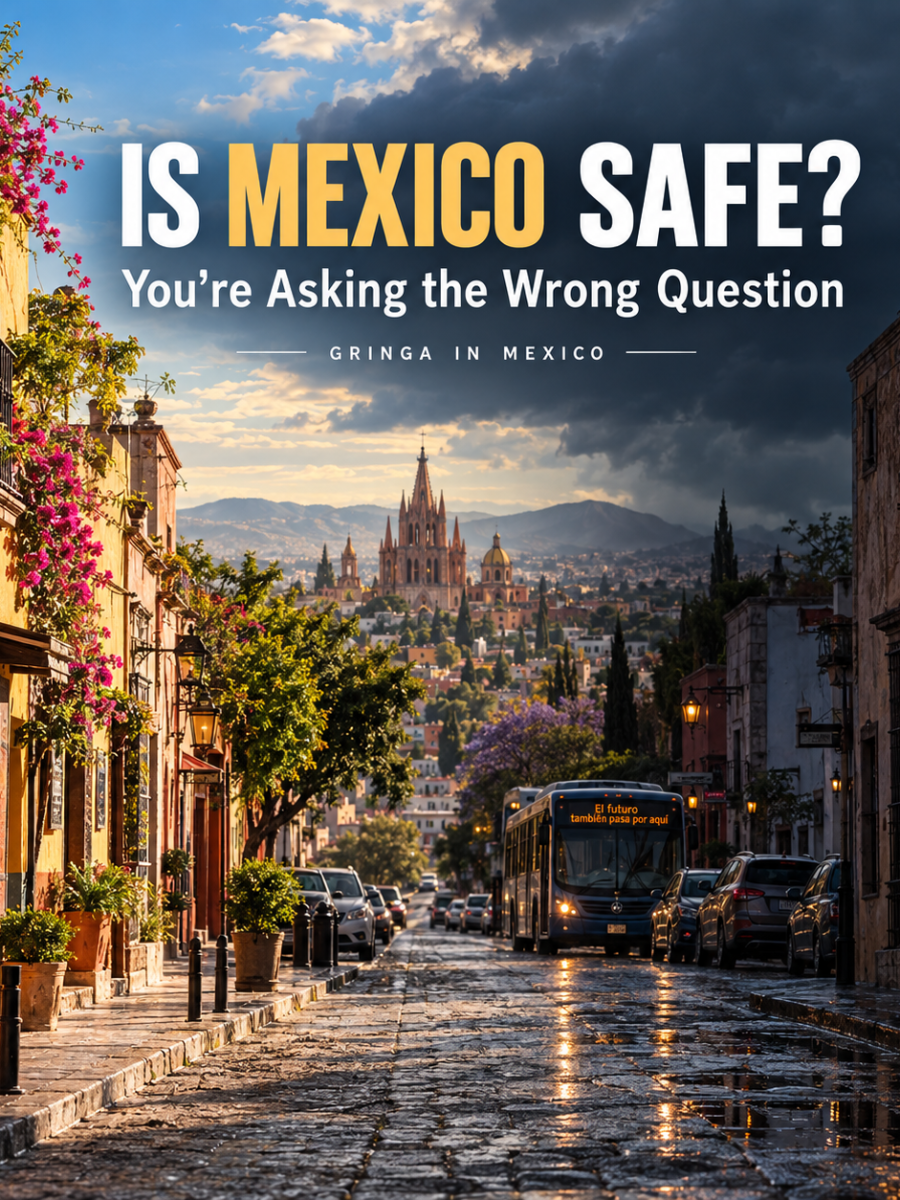 Is Mexico safe? You’re asking the wrong&nbsp;question.
